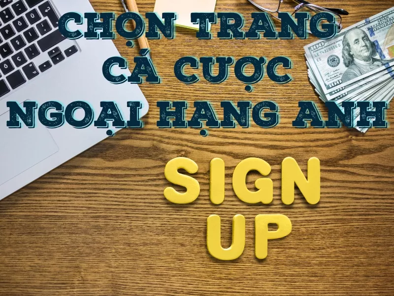 Chọn trang cá cược Ngoại hạng Anh uy tín