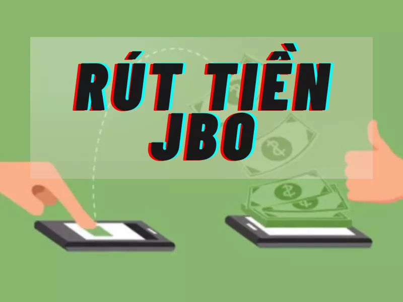 Hướng dẫn rút tiền JBO an toàn và nhanh chóng